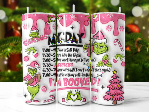 Grinchmas The Grinch "My Day I'm Booked" (Pink ) 3D Puff Christmas 20oz double wall insulated tumbler
