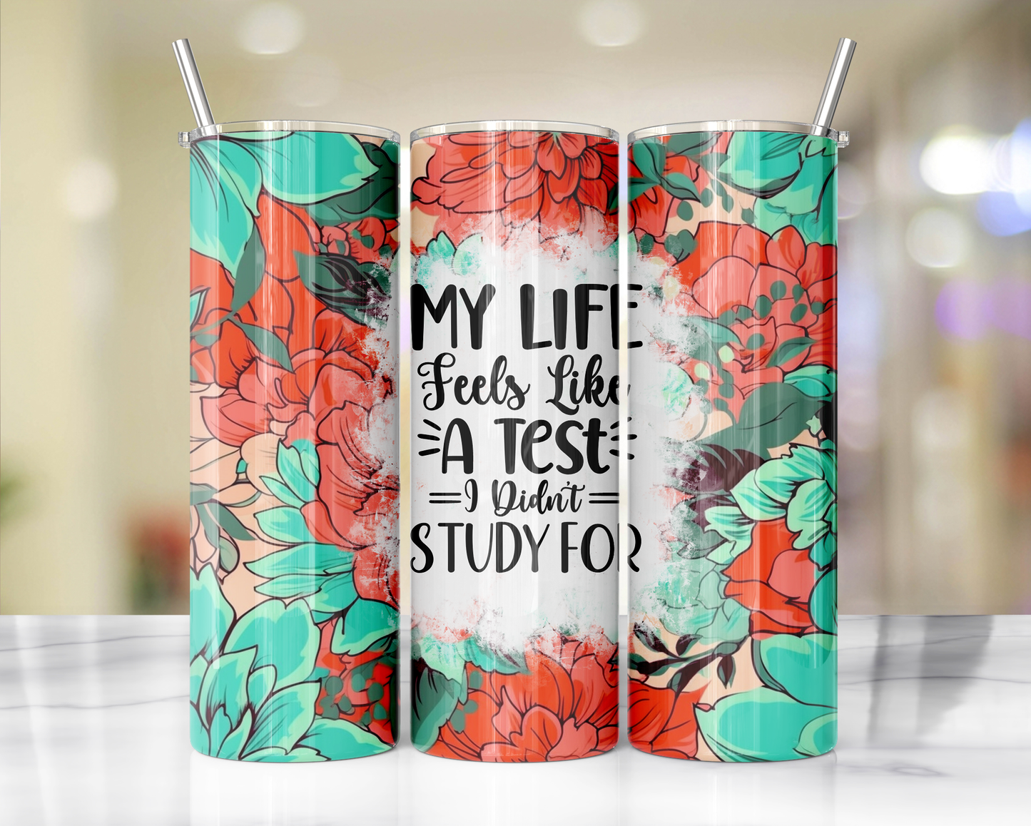 20oz Skinny Stainless Steel Double-Walled Tumbler. Sage, Green, Peach, and Orange flowers. Text: My Life Feels Like A Test I Didn't Study For.